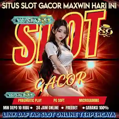 WAK89: Situs Link Slot Gacor Maxwin Hari Ini Agen Slot Online Terpercaya